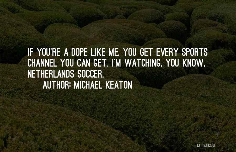 Watching Sports Quotes By Michael Keaton