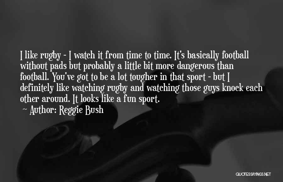 Watching Sports Quotes By Reggie Bush