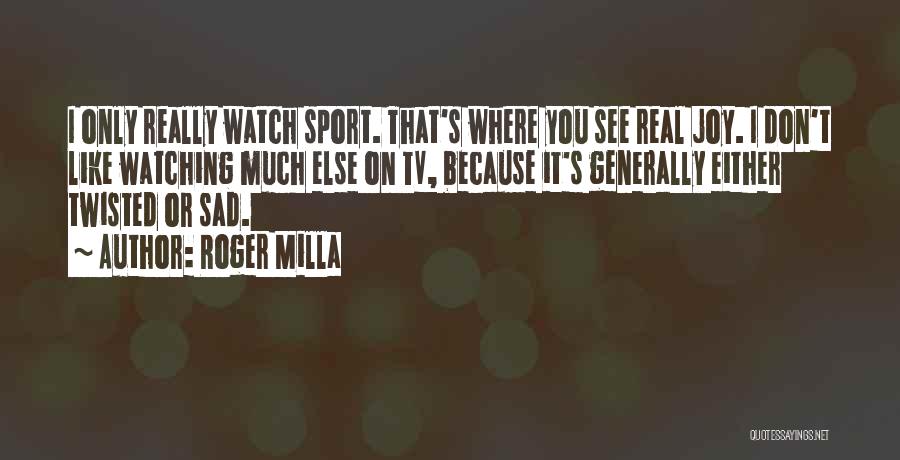 Watching Sports Quotes By Roger Milla