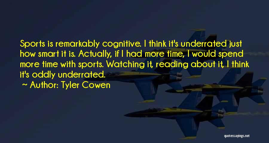 Watching Sports Quotes By Tyler Cowen