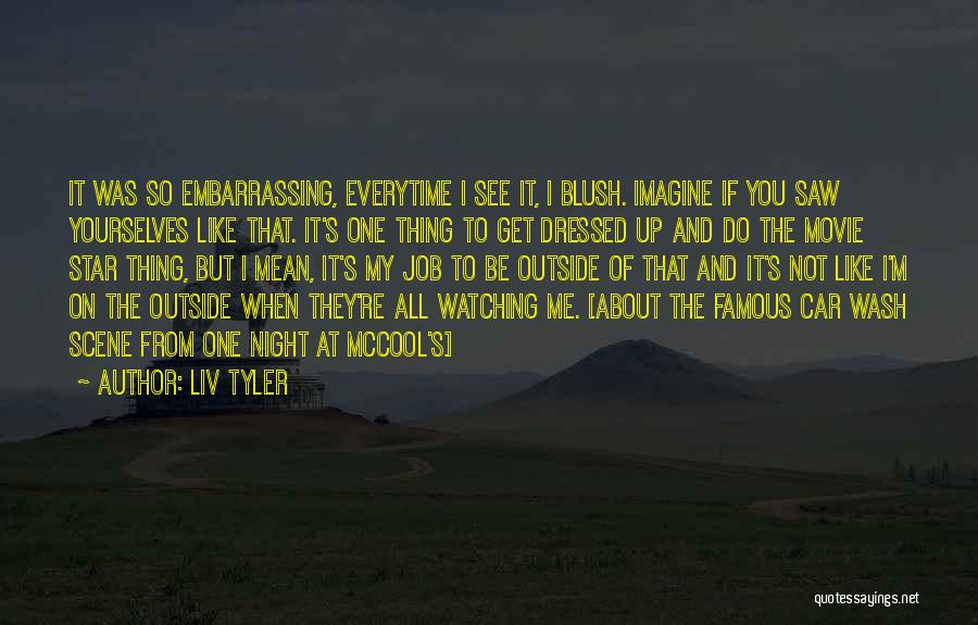 Watching Stars Quotes By Liv Tyler