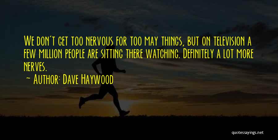 Watching Television Quotes By Dave Haywood