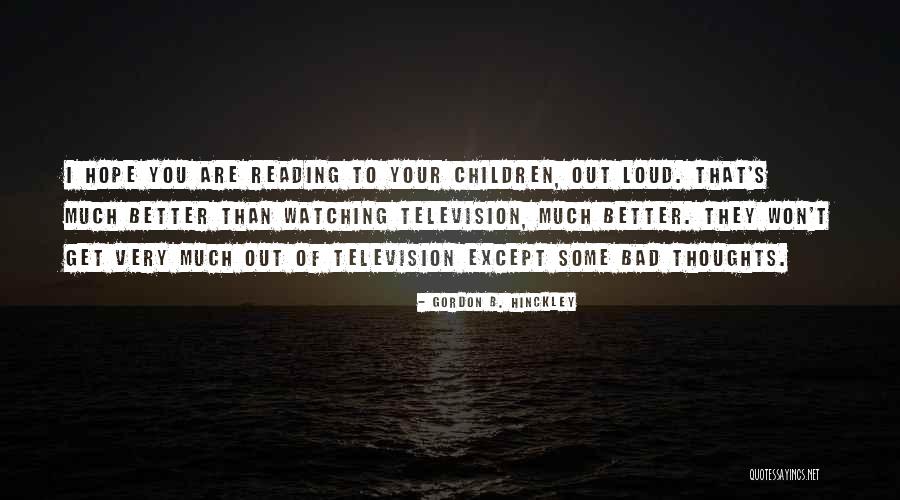 Watching Television Quotes By Gordon B. Hinckley