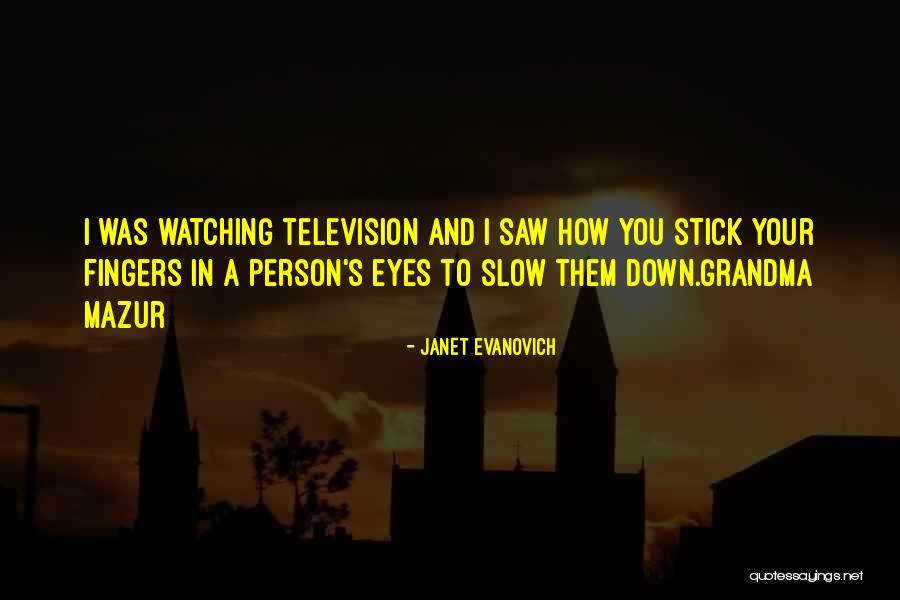 Watching Television Quotes By Janet Evanovich