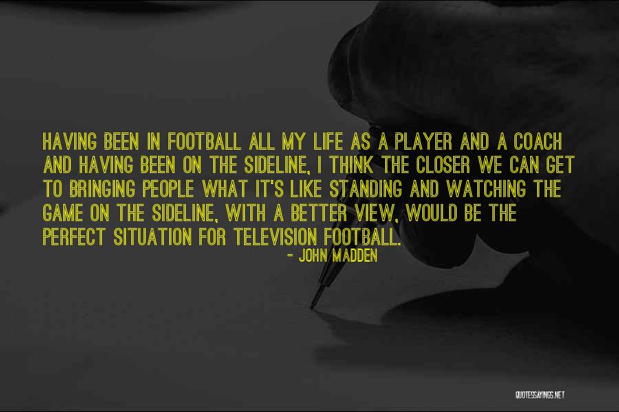 Watching Television Quotes By John Madden Watching Television Quotes By John Madden