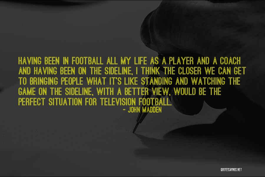 Watching Television Quotes By John Madden