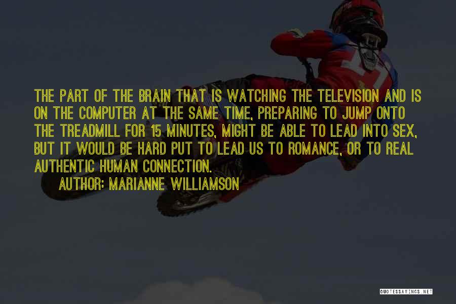 Watching Television Quotes By Marianne Williamson