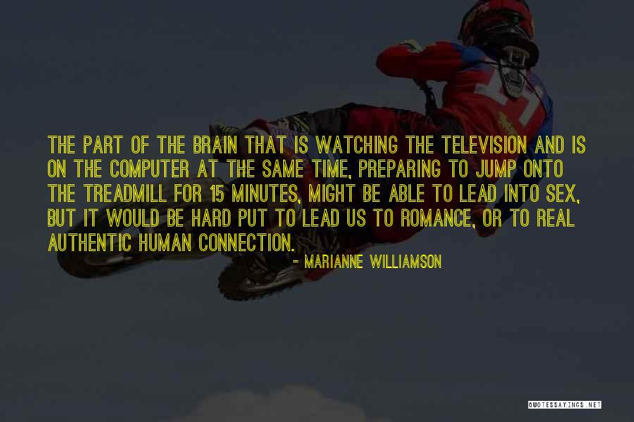 Watching Television Quotes By Marianne Williamson