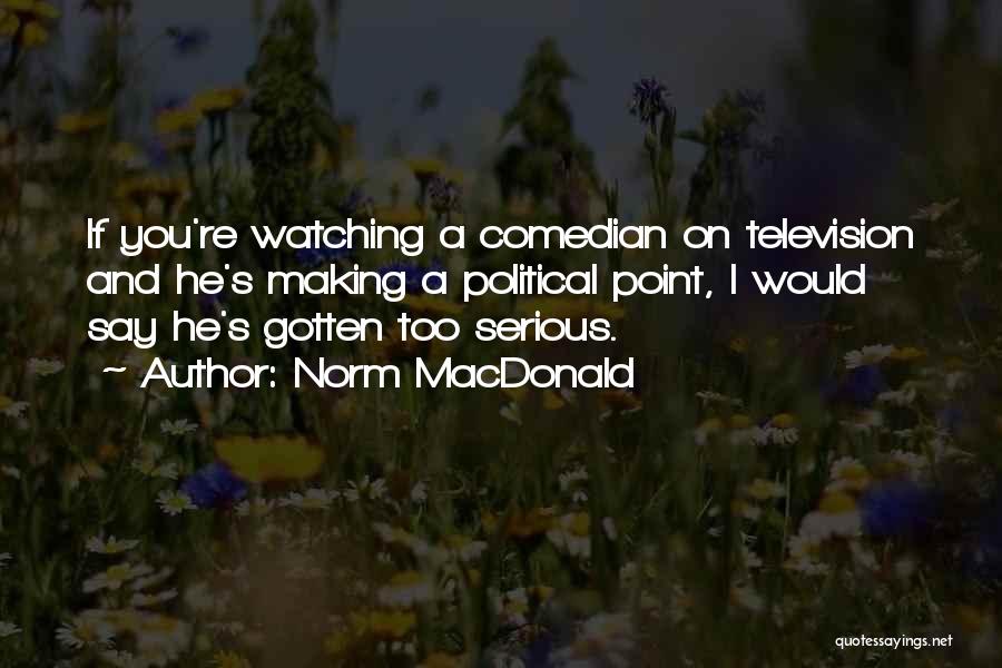Watching Television Quotes By Norm MacDonald