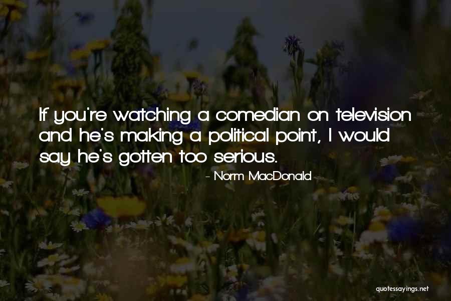 Watching Television Quotes By Norm MacDonald