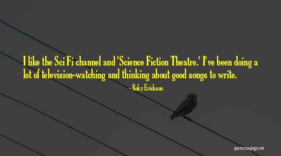 Watching Television Quotes By Roky Erickson Watching Television Quotes By Roky Erickson