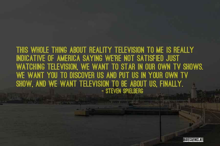 Watching Television Quotes By Steven Spielberg Watching Television Quotes By Steven Spielberg