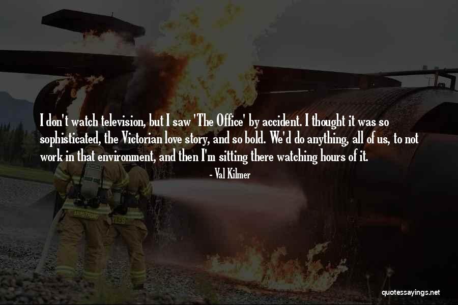 Watching Television Quotes By Val Kilmer Watching Television Quotes By Val Kilmer