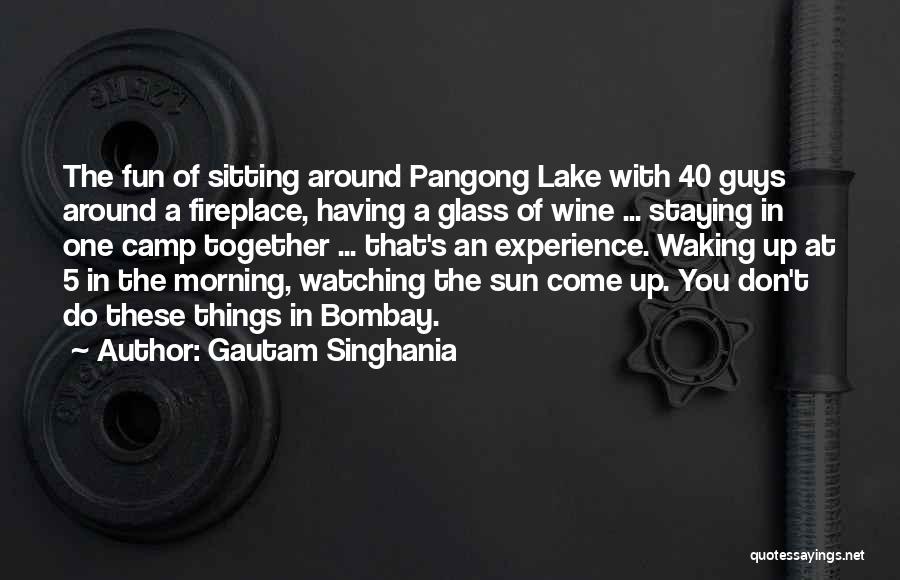 Watching The Sun Come Up Quotes By Gautam Singhania