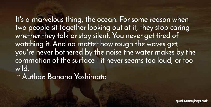 Watching The Waves Quotes By Banana Yoshimoto