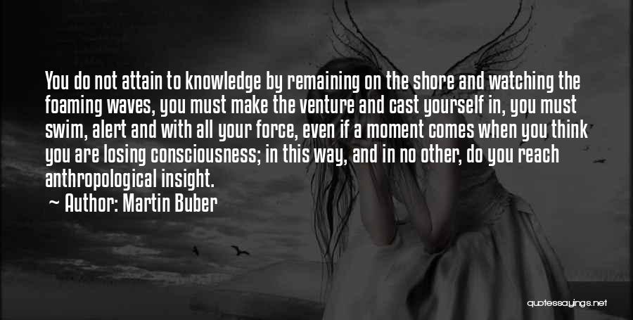 Watching The Waves Quotes By Martin Buber