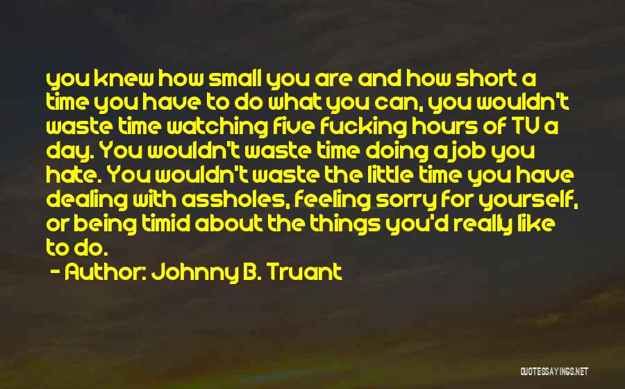Watching Time Go By Quotes By Johnny B. Truant