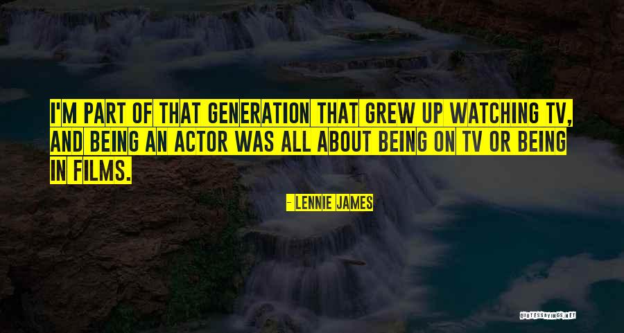 Watching Too Much Tv Quotes By Lennie James Watching Too Much Tv Quotes By Lennie James