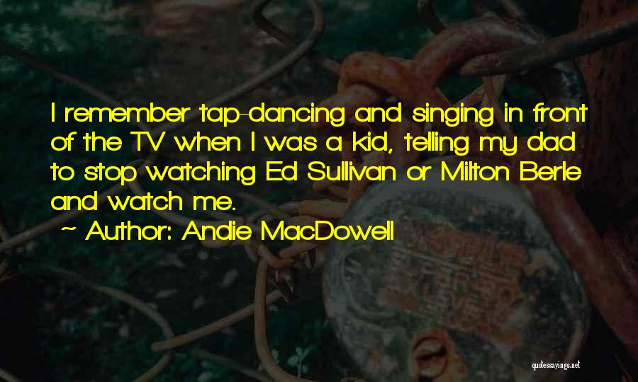 Watching Tv Quotes By Andie MacDowell
