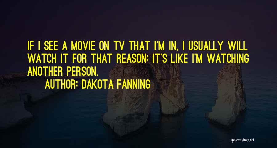 Watching Tv Quotes By Dakota Fanning