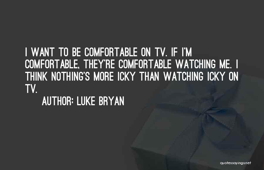 Watching Tv Quotes By Luke Bryan