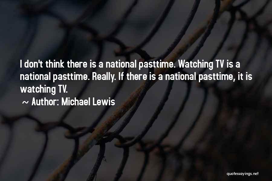 Watching Tv Quotes By Michael Lewis