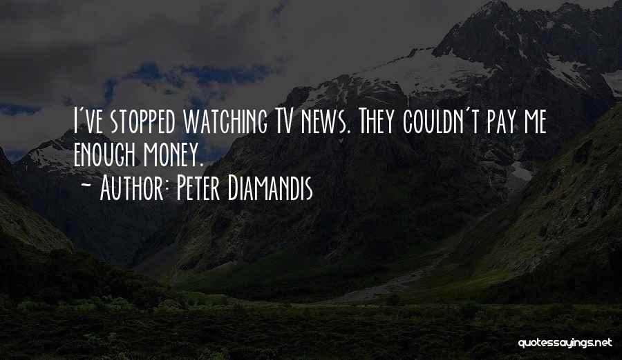 Watching Tv Quotes By Peter Diamandis