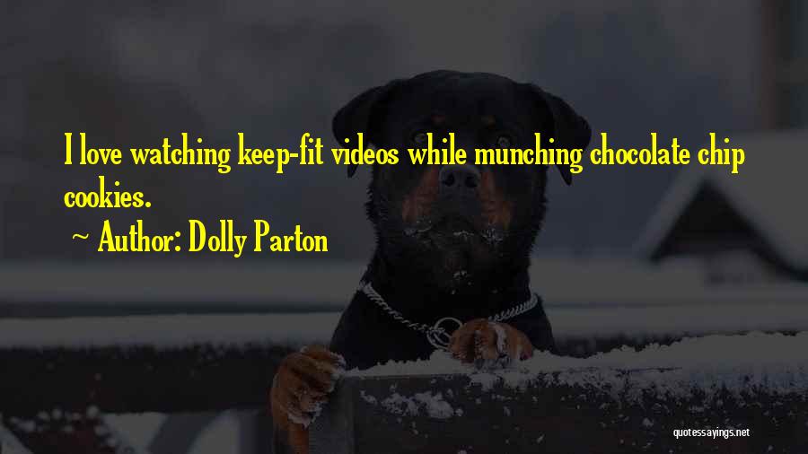 Watching Videos Quotes By Dolly Parton