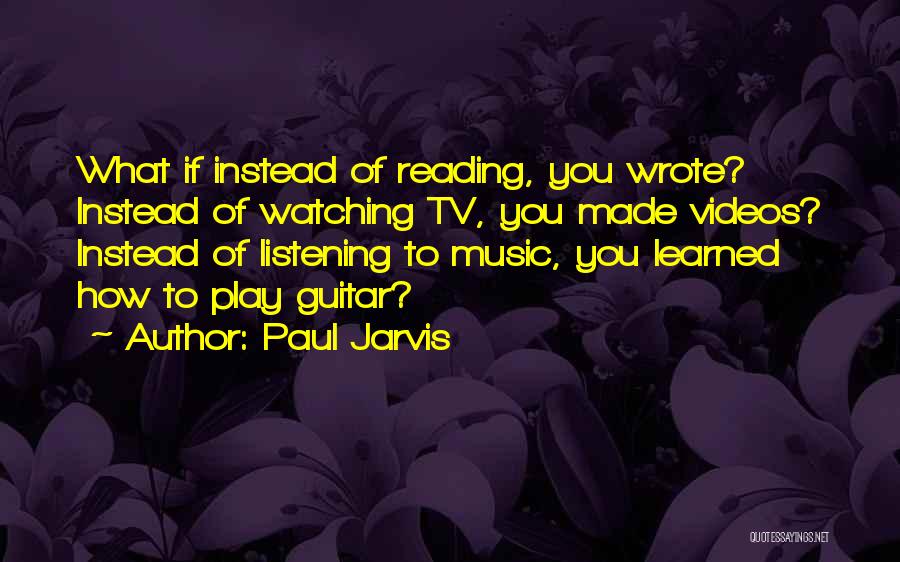 Watching Videos Quotes By Paul Jarvis