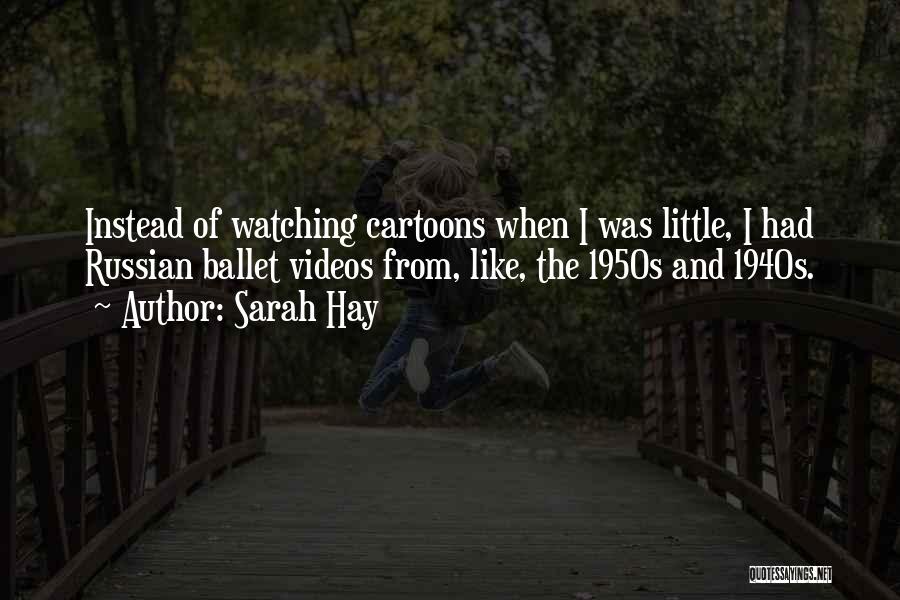 Watching Videos Quotes By Sarah Hay