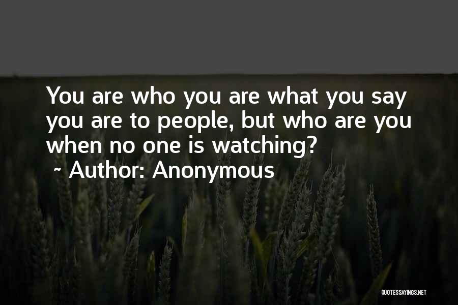 Watching What You Say Quotes By Anonymous