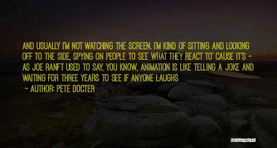 Watching What You Say Quotes By Pete Docter