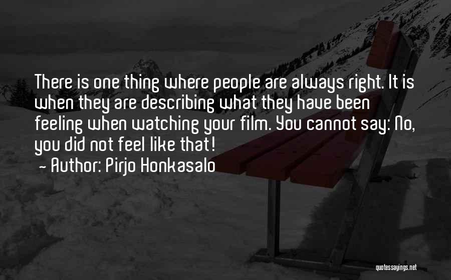 Watching What You Say Quotes By Pirjo Honkasalo