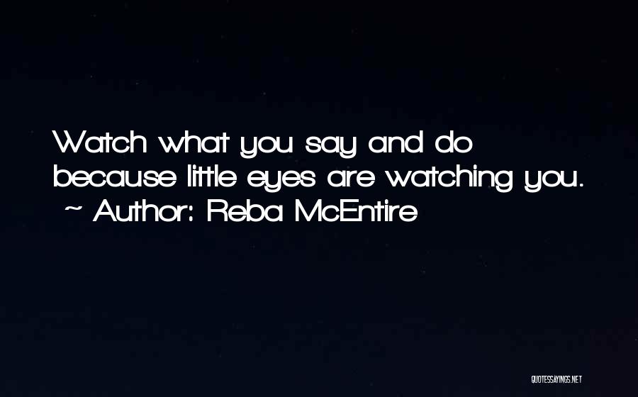 Watching What You Say Quotes By Reba McEntire