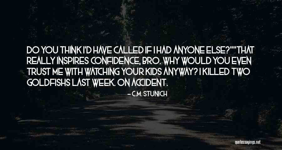 Watching Who You Trust Quotes By C.M. Stunich Watching Who You Trust Quotes By C.M. Stunich