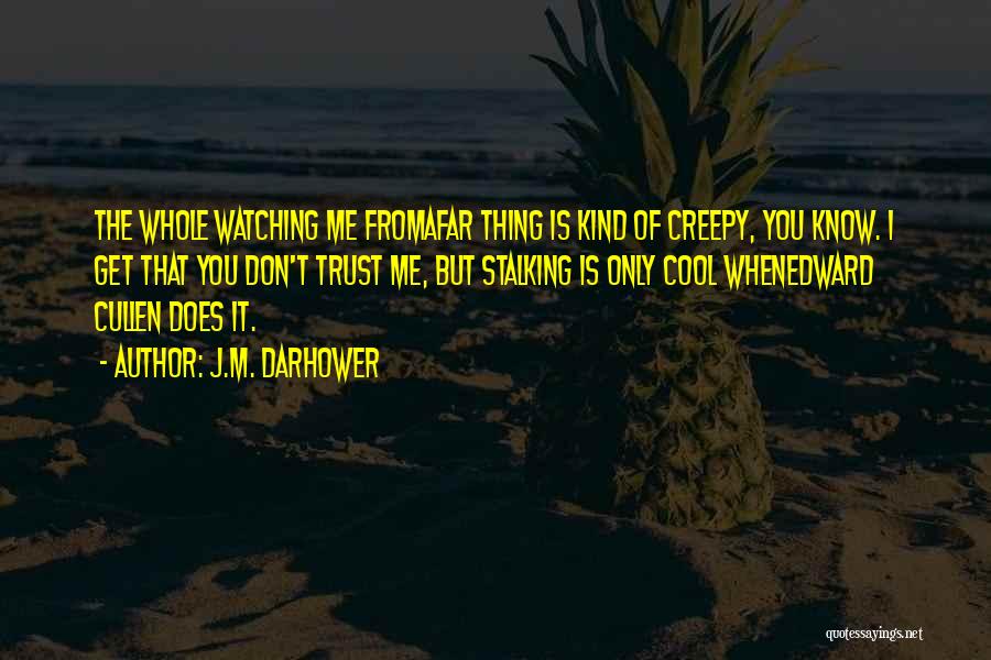 Watching You From Afar Quotes By J.M. Darhower