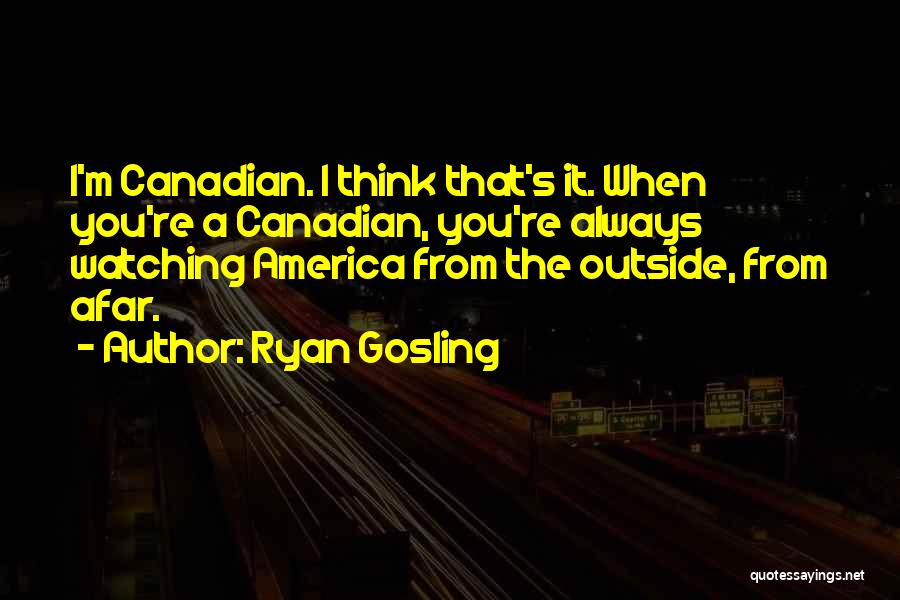 Watching You From Afar Quotes By Ryan Gosling