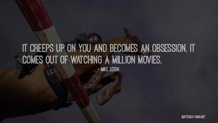 Watching You Quotes By Mike Leigh Watching You Quotes By Mike Leigh