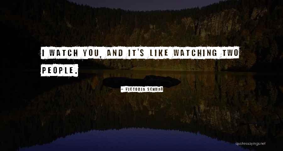 Watching You Quotes By Victoria Schwab Watching You Quotes By Victoria Schwab