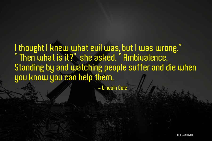 Watching You Suffer Quotes By Lincoln Cole Watching You Suffer Quotes By Lincoln Cole