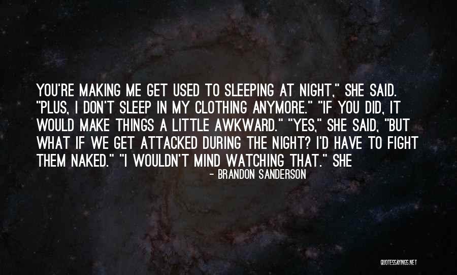 Watching You While Sleeping Quotes By Brandon Sanderson