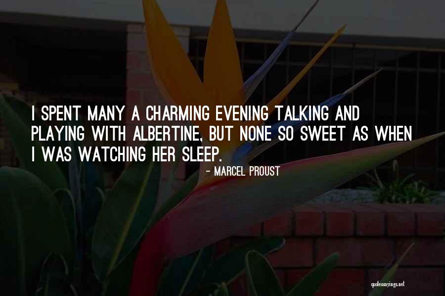 Watching You While Sleeping Quotes By Marcel Proust