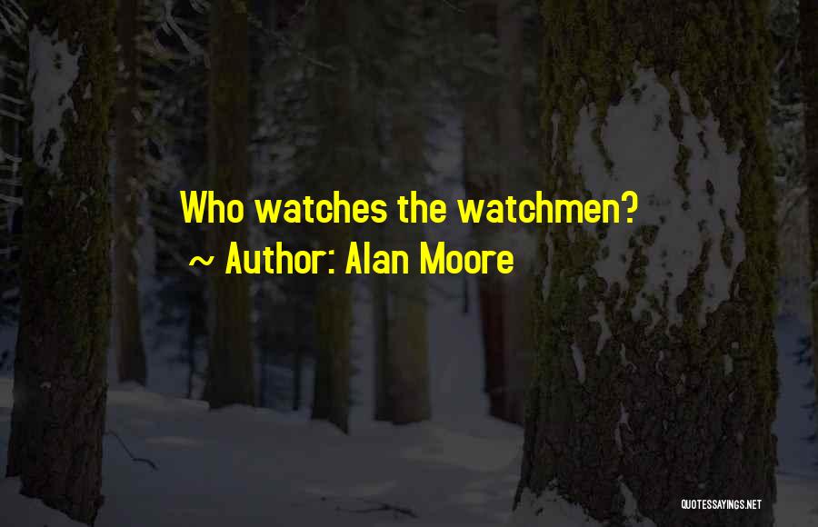 Watchmen Quotes By Alan Moore