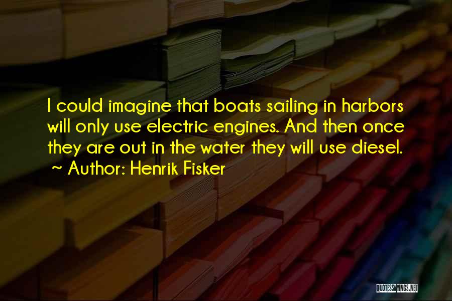 Water And Boats Quotes By Henrik Fisker