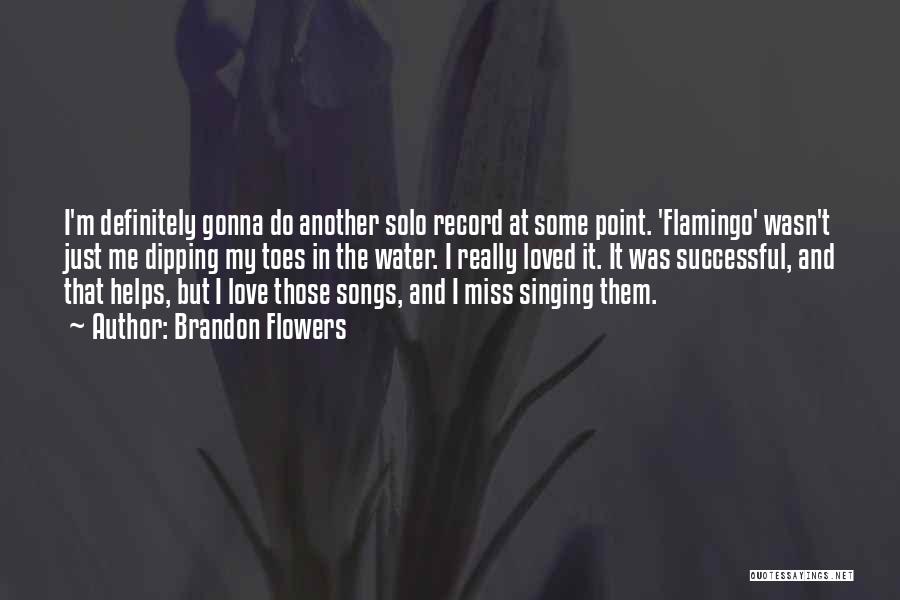 Water And Flowers Quotes By Brandon Flowers