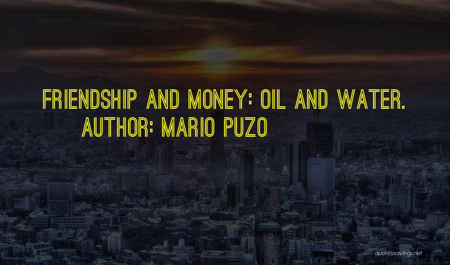 Water And Friendship Quotes By Mario Puzo