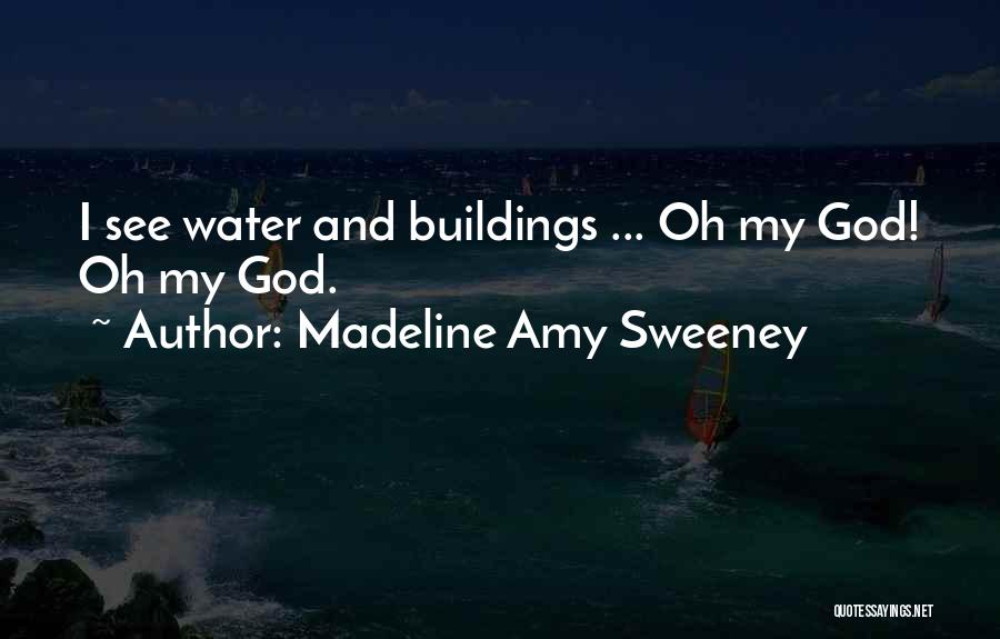 Water And God Quotes By Madeline Amy Sweeney