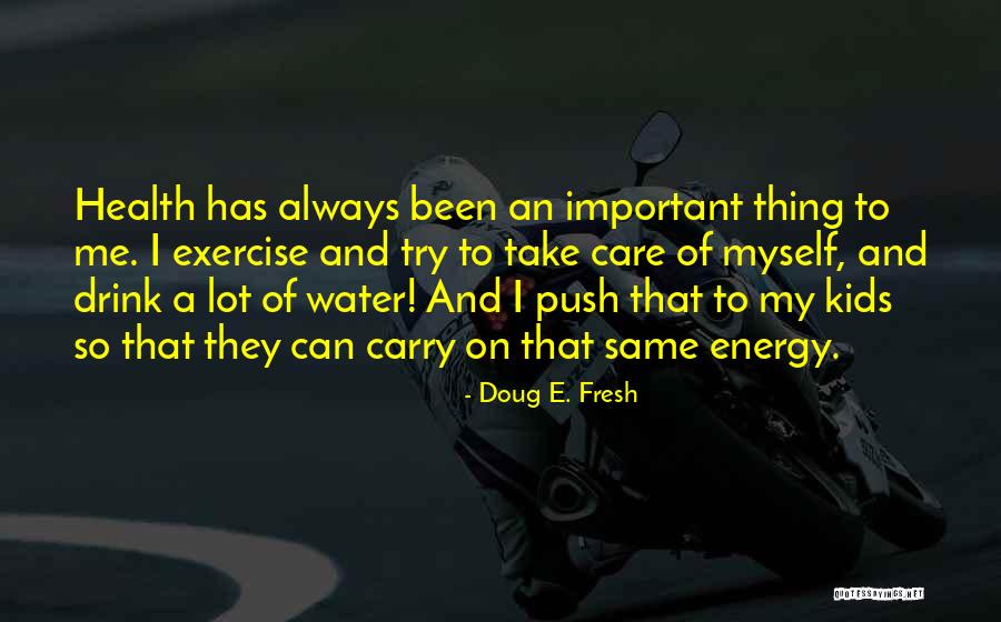 Water And Health Quotes By Doug E. Fresh