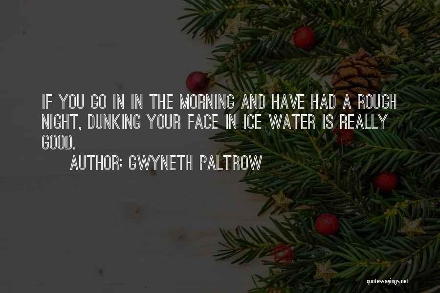 Water And Ice Quotes By Gwyneth Paltrow