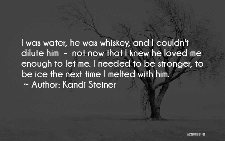 Water And Ice Quotes By Kandi Steiner